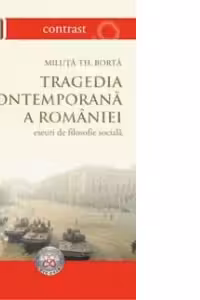 Tragedia contemporana a Romaniei - eseuri de filosofie sociala
