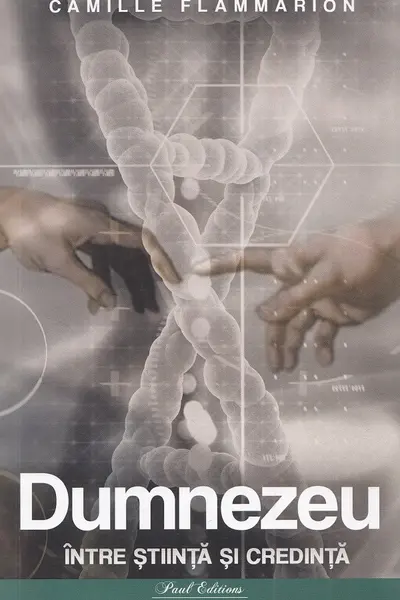 Dumnezeu intre stiinta si credinta