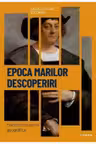 DESCOPERA ISTORIA. EPOCA MARILOR DESCOPERIRI. Marile descoperiri geografice