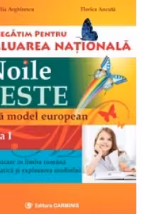 Ne pregatim pentru Evaluarea Nationala. Noile teste dupa model european. Clasa I