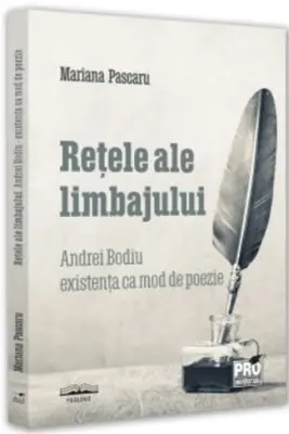 Retele ale limbajului - Andrei Bodiu existenta ca mod de poezie