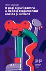 8 pasi siguri pentru a depasi atasamentul anxios si evitant