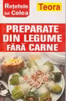 Retetele lui Colea - Preparate din legume fara carne