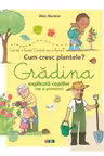 Gradina explicata copiilor (dar si parintilor)