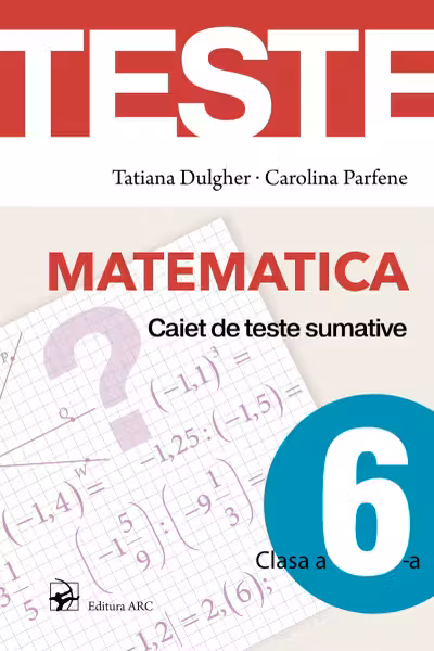 Matematica. Caiet de teste sumative clasa a 6-a