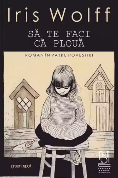 Sa te faci ca ploua. Roman in patru povestiri