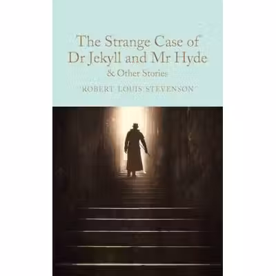 The Strange Case of Dr Jekyll and Mr Hyde : And Other Stories