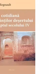 Viața cotidiană a Părinților Deșertului în Egiptul secolului IV