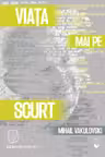 Viata mai pe scurt