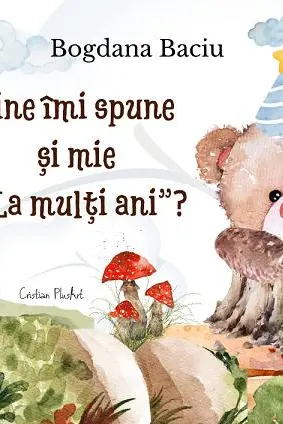 Cine îmi spune și mie: La mulți ani?