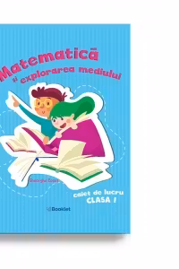 Matematica si explorarea mediului. Caiet de lucru pentru clasa I