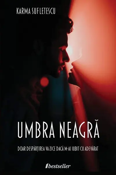 Umbra Neagra. Doar despartirea va zice daca m-ai iubit cu adevarat