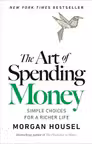 The Art of Spending Money : Simple Choices for a Richer Life
