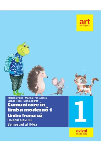 LIMBA FRANCEZA. Caietul elevului. Clasa I. Semestrul al II-lea