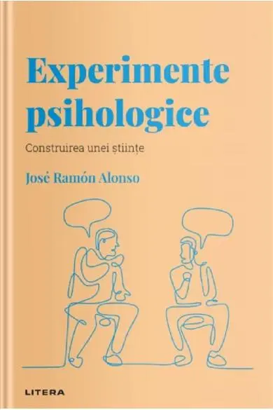 DESCOPERA PSIHOLOGIA. EXPERIMENTE PSIHOLOGICE. Construirea unei stiinte. Jose Ramon Alonso