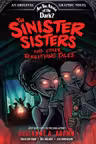 The Sinister Sisters and Other Terrifying Tales