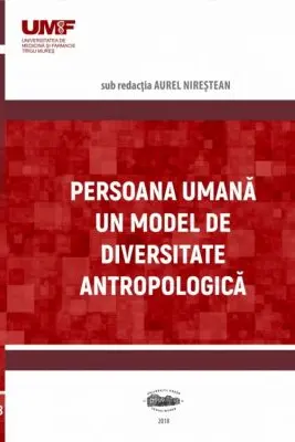 Persoana umana. Un model de diversitate antropologica - Aurel Nirestean, Emese Lukacs