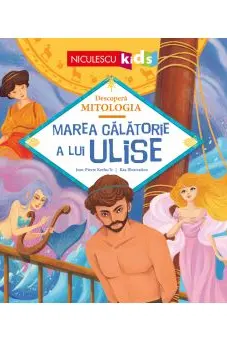 Marea călătorie a lui Ulise (Seria Descoperă MITOLOGIA)