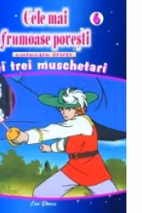 Cele mai frumoase povesti - DVD nr. 6 -Cei 3 muschetari