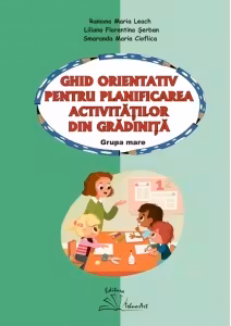 Ghid orientativ pentru planificarea activitatilor din gradinita. Grupa mare