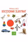 PRIMUL MEU DICTIONAR ILUSTRAT. Bebe invata