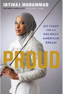 Proud: My Fight for an Unlikely American Dream - Ibtihaj Muhammad, Lori Tharps