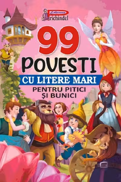 99 povești cu litere mari pentru pitici și bunici