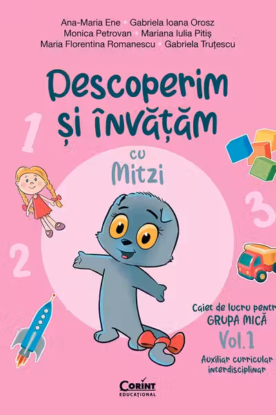 Descoperim și învățăm cu Mitzi. Caiet de lucru pentru GRUPA MICĂ – Vol.1. Auxiliar Curricular interdisciplinar