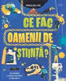 Ce fac oamenii de stiinta?
