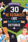 30 de fotbalisti care au facut istorie