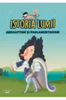 ISTORIA LUMII. ABSOLUTISM SI PARLAMENTARISM