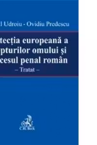 Protectia europeana a drepturilor omului si procesul penal roman