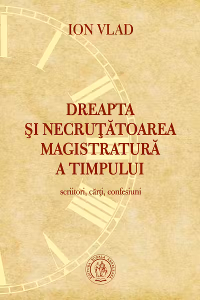 Dreapta și necrutătoarea magistratură a timpului. Scriitori, cărți, confesiuni