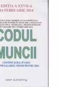 Codul muncii. Editia a XXVII-a, 14 februarie 2014
