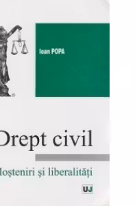 Drept civil. Mosteniri si liberalitati