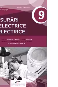 Masurari neelectrice si electrice. Manual pentru clasa a IX-a. Domeniul de pregatire profesionala: electromecanica
