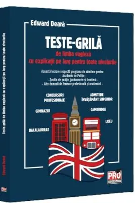 Teste-grila de limba engleza cu explicatii pe larg pentru toate nivelurile. Gimnaziu, liceu, bacalaureat, admitere invatamant superior, concursuri profesionale, Cambridge