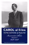 Carol al II-lea. Intre datorie si pasiune Vol.5