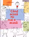 Cand acasa nu mai e acasa