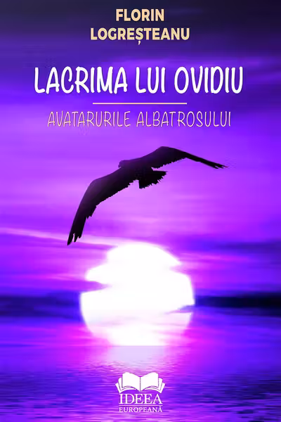 Lacrima lui Ovidiu. Avatarurile albatrosului