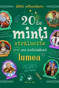 20 de minti stralucite care au schimbat lumea