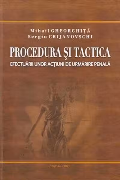 Procedura si tactica efectuarii unor actiuni de urmarire penala