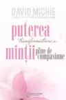 Puterea transformatoare a mintii pline de compasiune