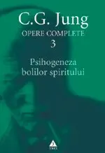 Opere complete 3: Psihogeneza bolilor spiritului