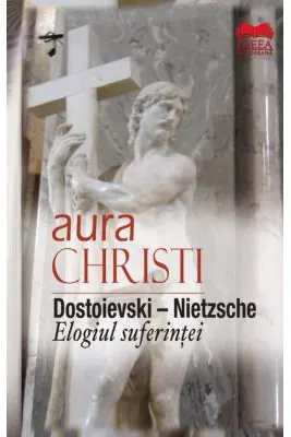 Dostoievski – Nietzsche Elogiul suferinței