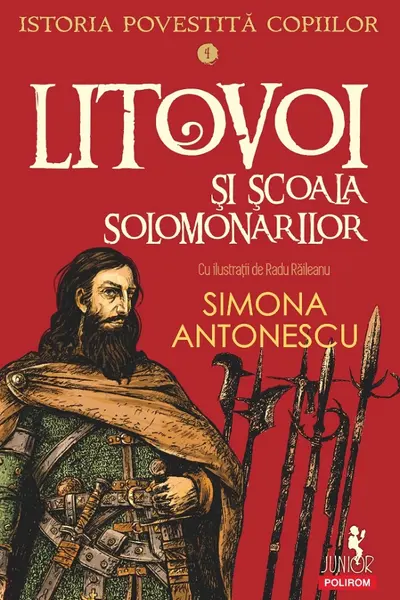 Istoria povestita copiilor. Volumul 4: Litovoi si scoala Solomonarilor