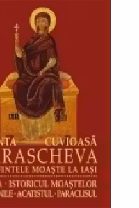 Sfanta Cuvioasa Parascheva cu sfintele moaste la Iasi: viata, istoricul moastelor, minunile, acatistul, paraclisul