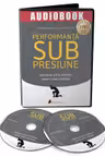 Performanta sub presiune - Stiinta de a fi la inaltime atunci cand conteza