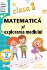 Matematica si explorarea mediului - Clasa 1 Partea 2 (E)