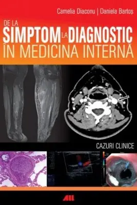 De la simptom la diagnostic in medicina interna - Camelia Diaconu, Daniela Bartos